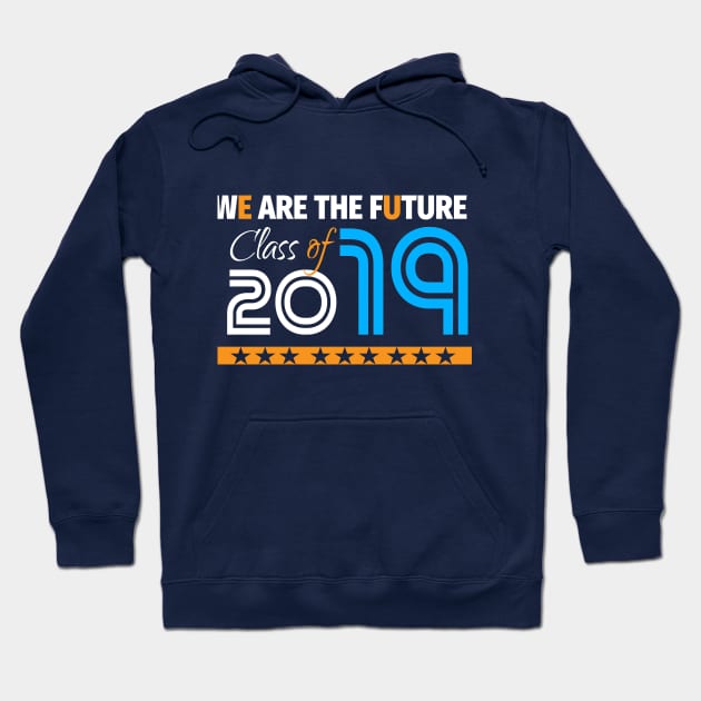 Class Of  2019 We Are The Future Hoodie by lisalizarb